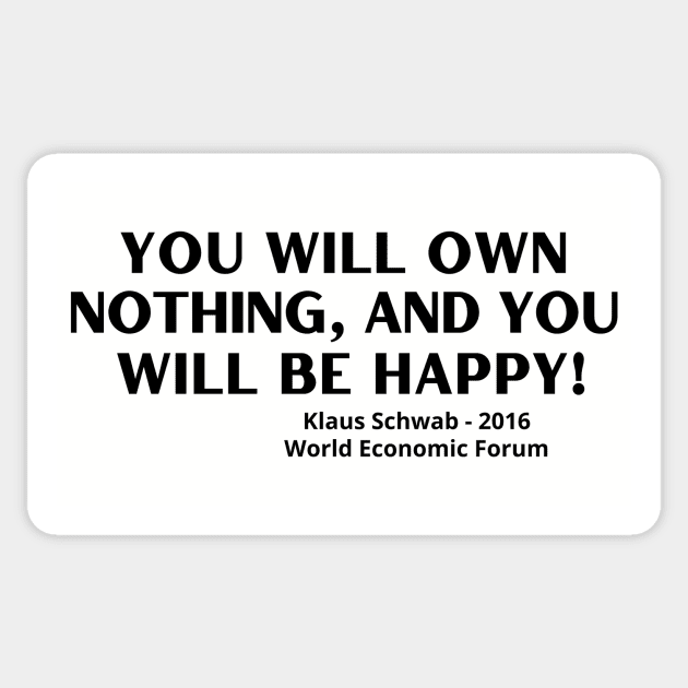 You Will Own Nothing and You Will Be Happy - World Economic Forum Sticker by Let Them Know Shirts.store